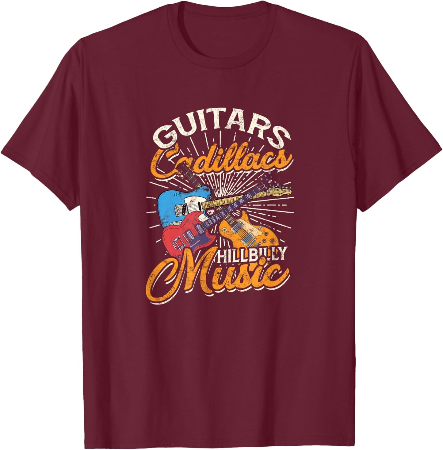 Guitars Cadillacs Hillbilly Music - Country Songs and Music T-Shirt - T-Shirt | Maroon
