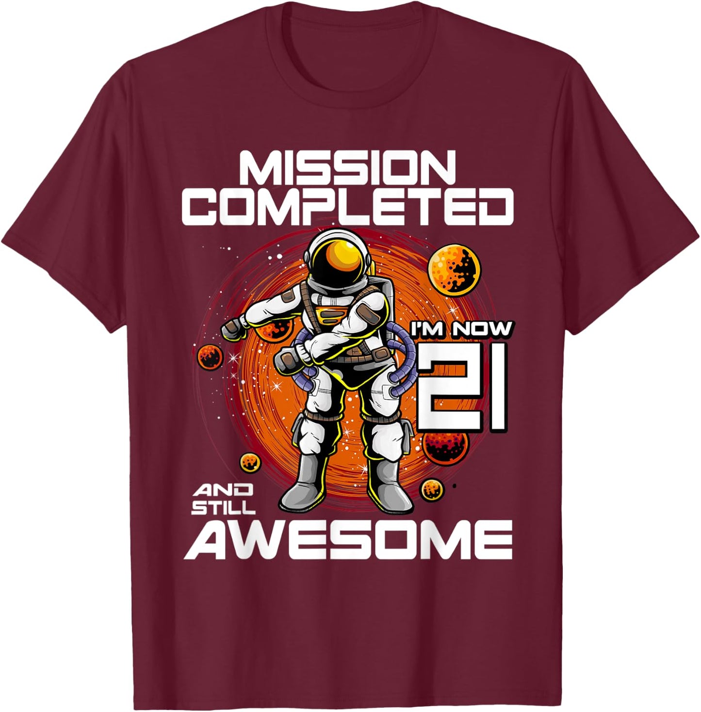 21st Birthday Astronaut 21 Years Old Outer Space Birthday T-Shirt - T-Shirt | Maroon