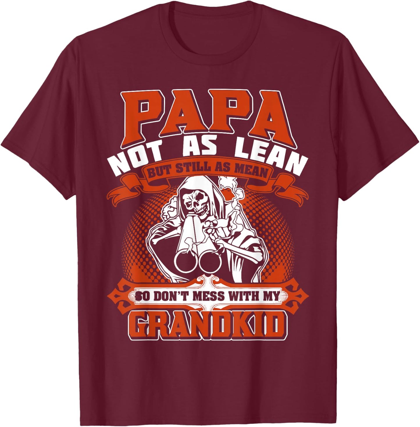 Papa not as lean but still as mean so don't mess with shirt T-Shirt - T-Shirt | Maroon