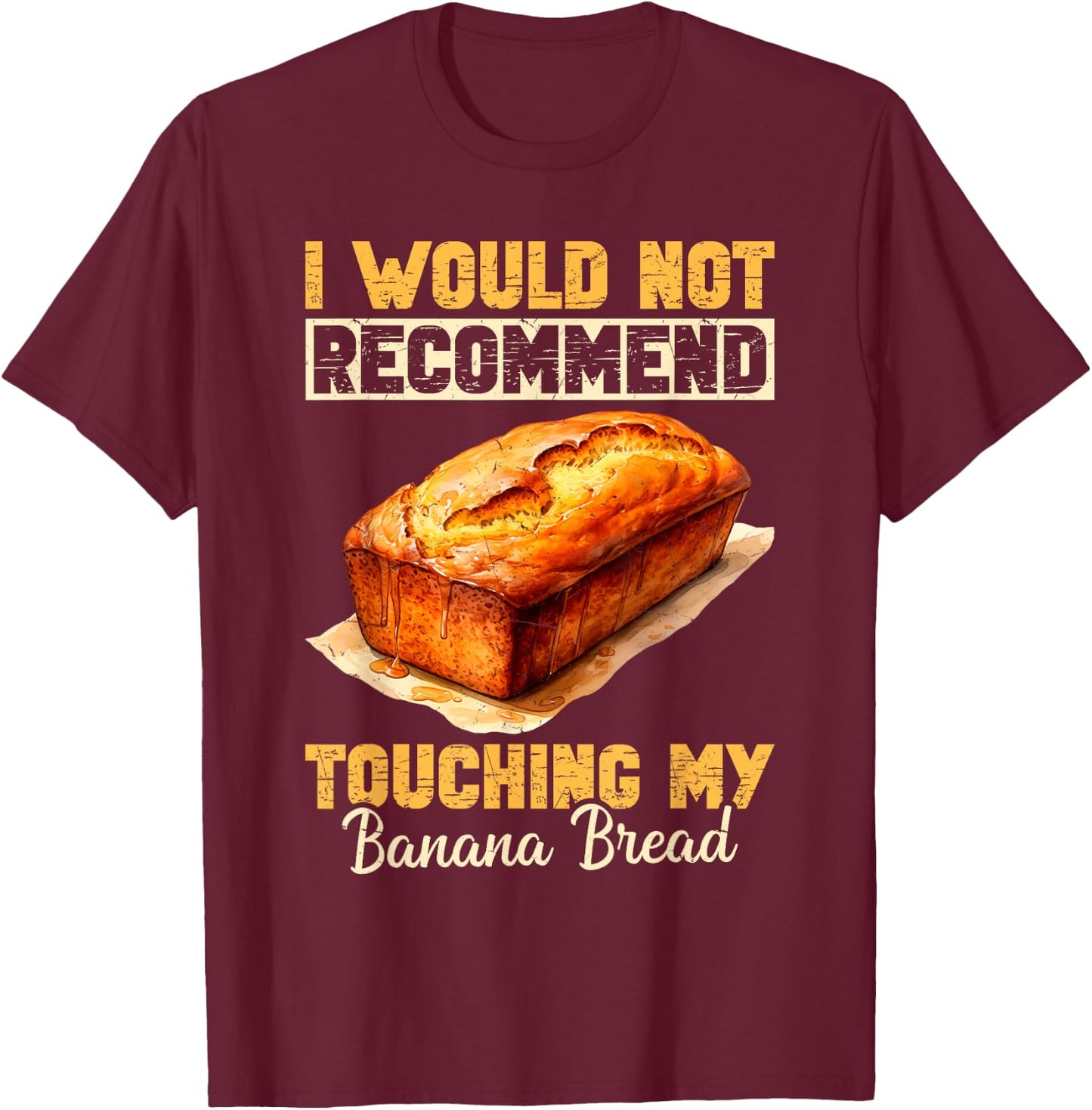 Banana Bread Lover Banana Bread Mix Banana Bread Baker T-Shirt - T-Shirt | Maroon