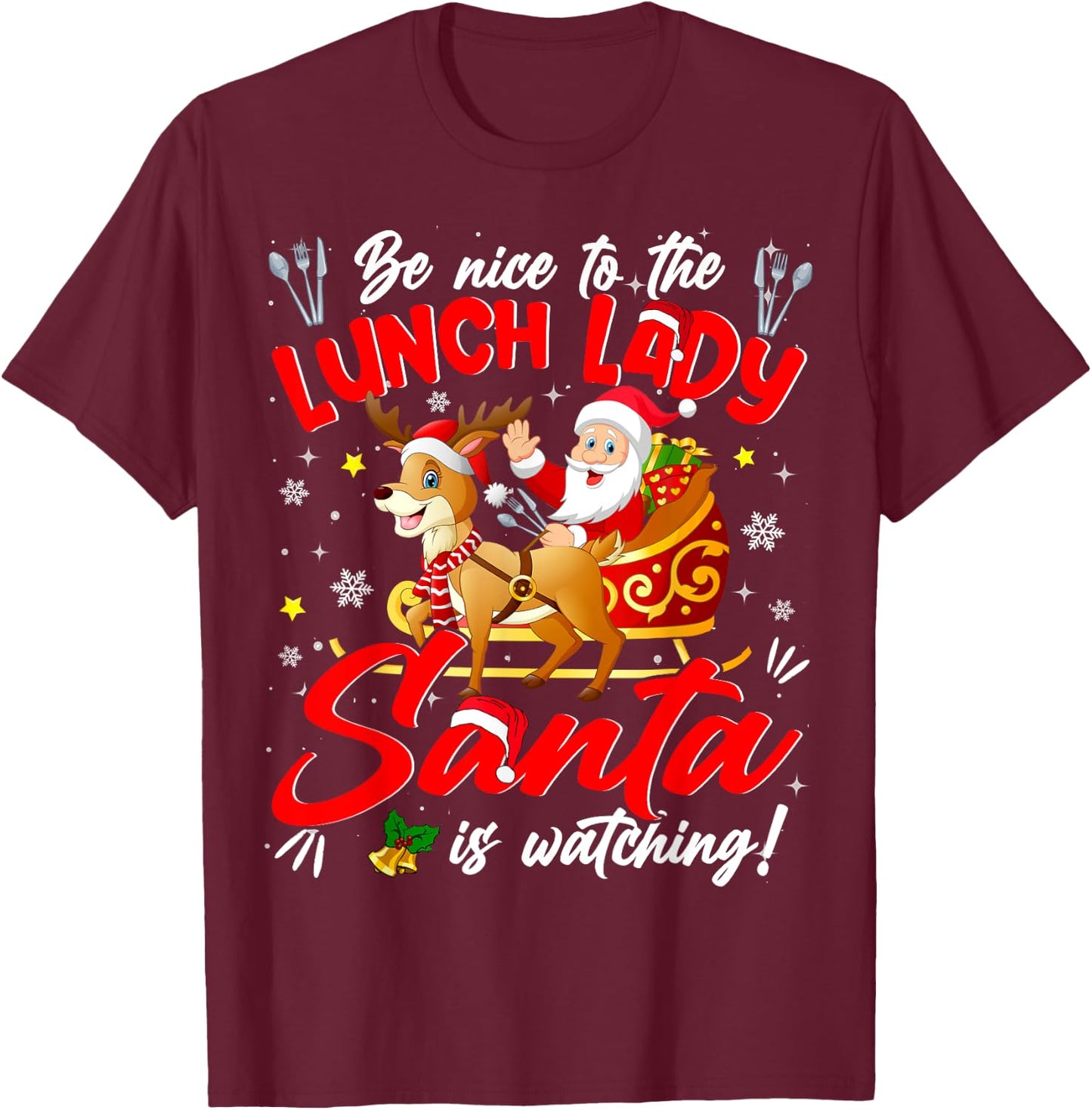 Be Nice To The Lunch Lady Christmas Santa Reindeer Sleigh T-Shirt - T-Shirt | Maroon