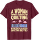 A woman needs quilting and quilting besties funny quote T-Shirt - T-Shirt | Maroon