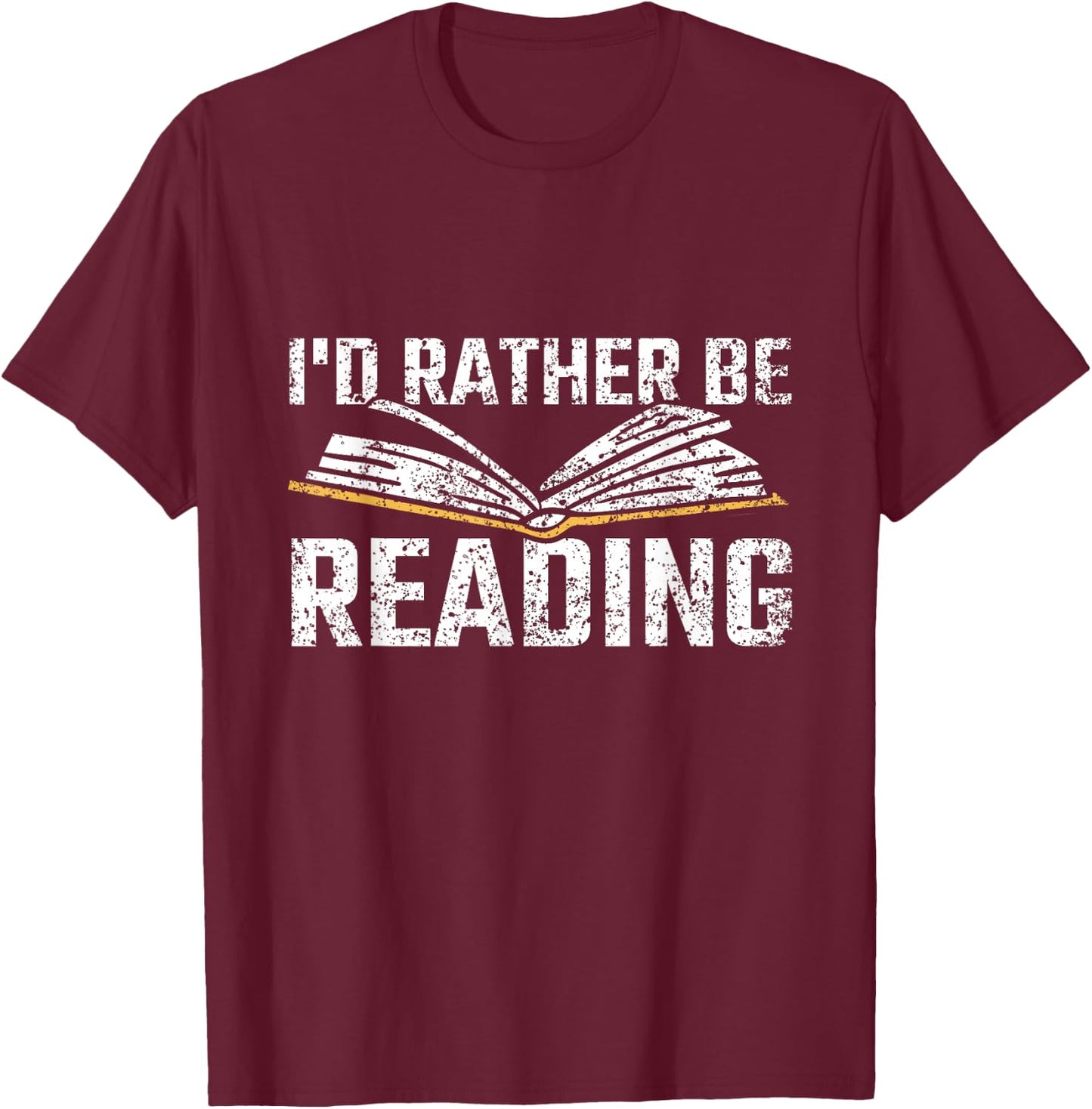 I'd Rather Be Reading Book Readers Reader Read Reading T-Shirt - T-Shirt | Maroon