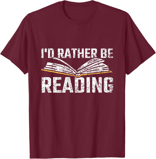 I'd Rather Be Reading Book Readers Reader Read Reading T-Shirt - T-Shirt | Maroon