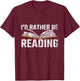 I'd Rather Be Reading Book Readers Reader Read Reading T-Shirt - T-Shirt | Maroon