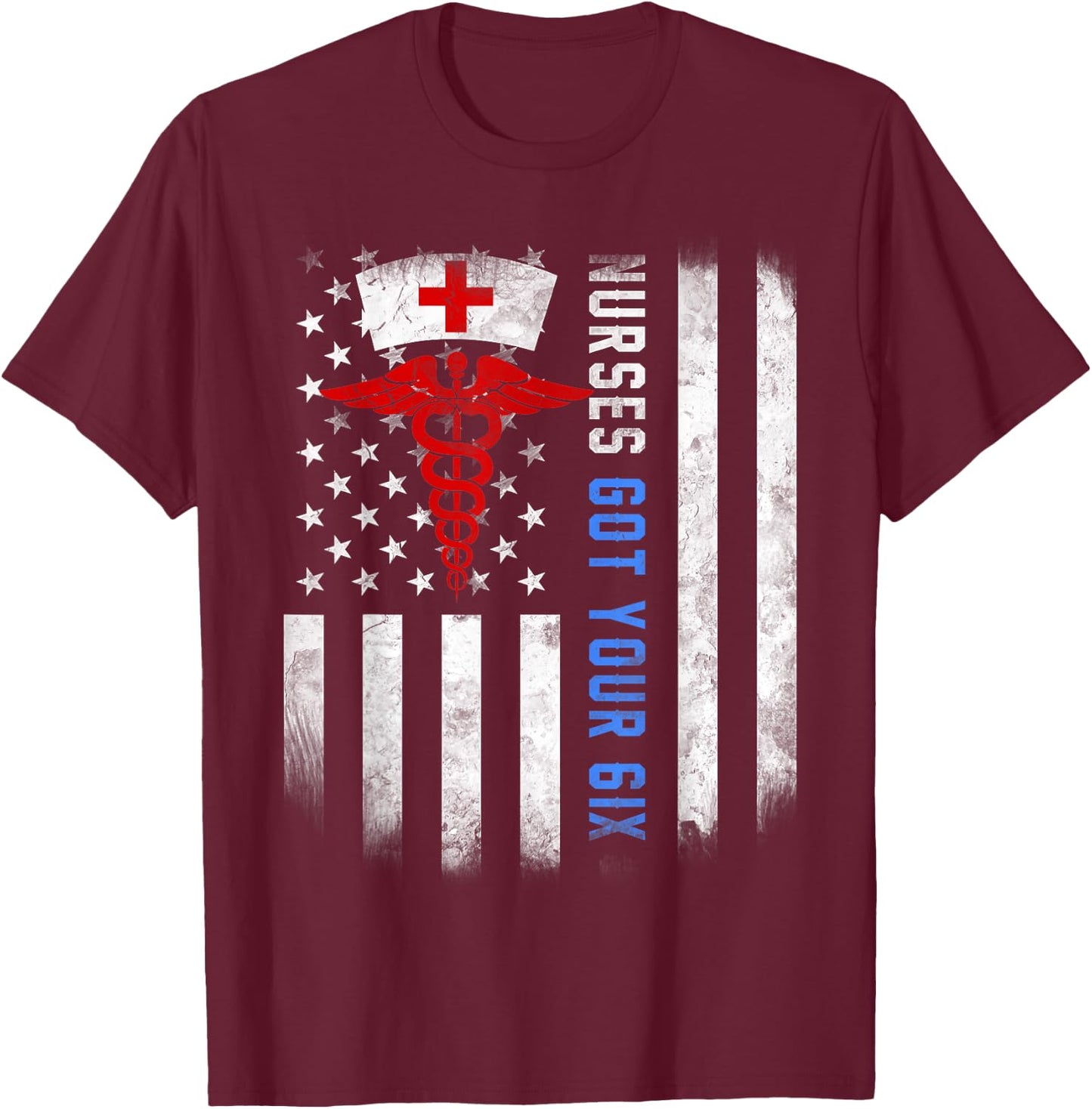 nurses got your six Shirt US Flag T-Shirt - T-Shirt | Maroon