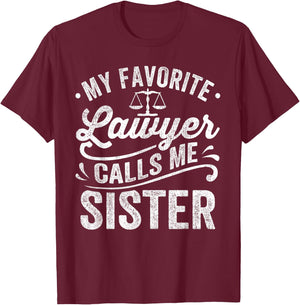 My Favorite Lawyer Calls Me Sister T-Shirt - T-Shirt | Maroon