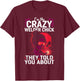 Crazy Welder Chick Told You About Metalworkers Welding Girl T-Shirt - T-Shirt | Maroon