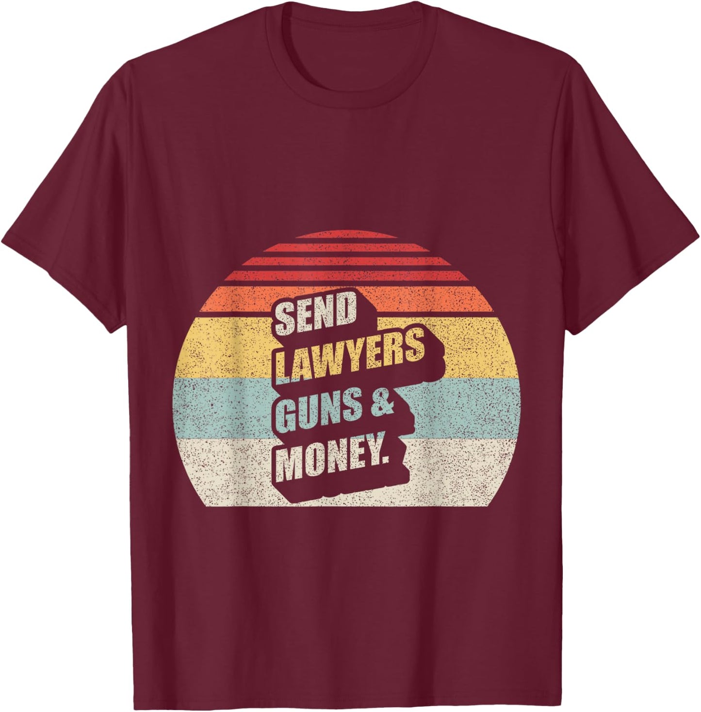Vintage Retro Send Lawyers Guns And Money T-Shirt - T-Shirt | Maroon