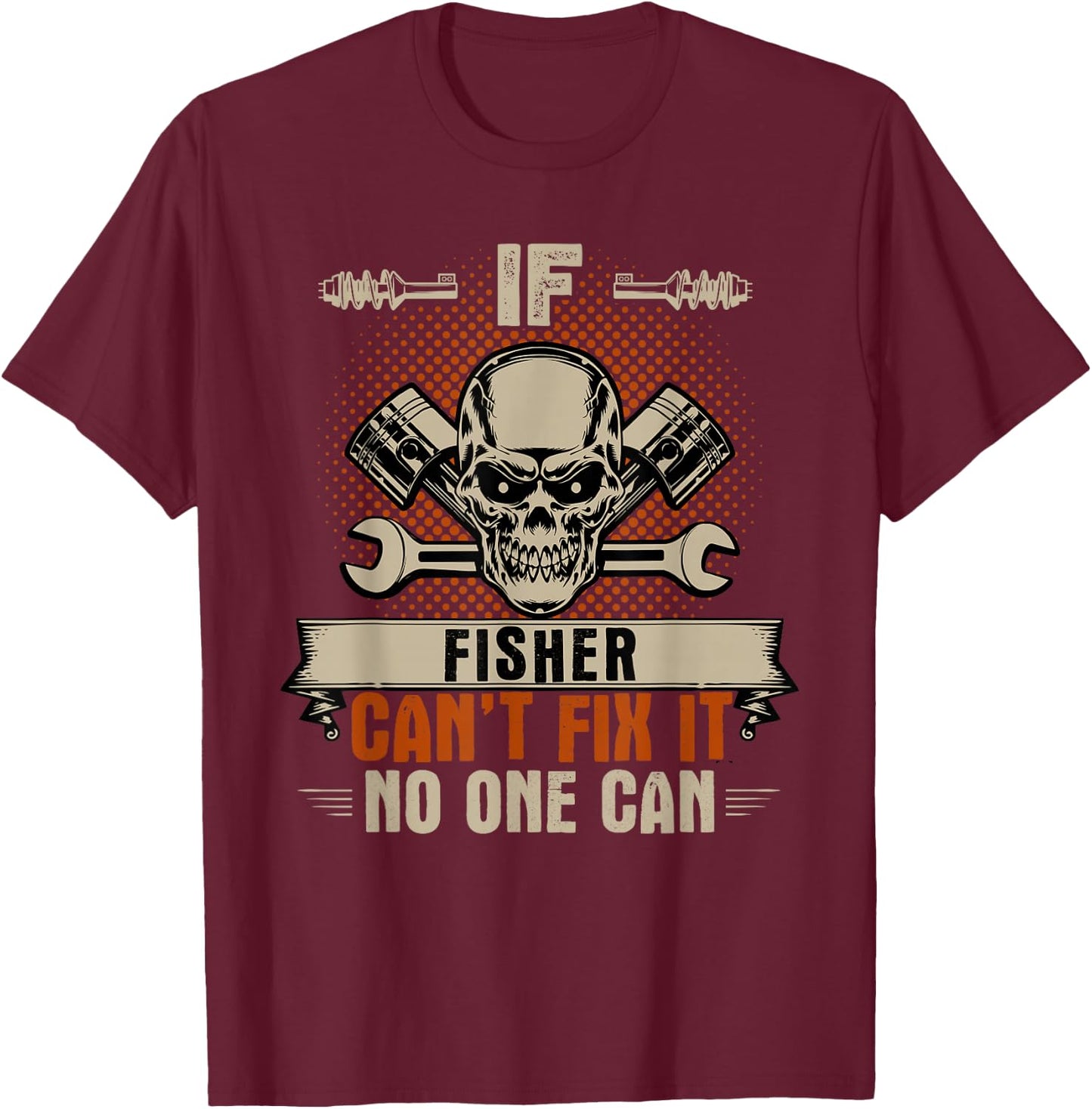 If Fisher Can't Fix It No One Can Handyman Mechanic T-Shirt - T-Shirt | Maroon