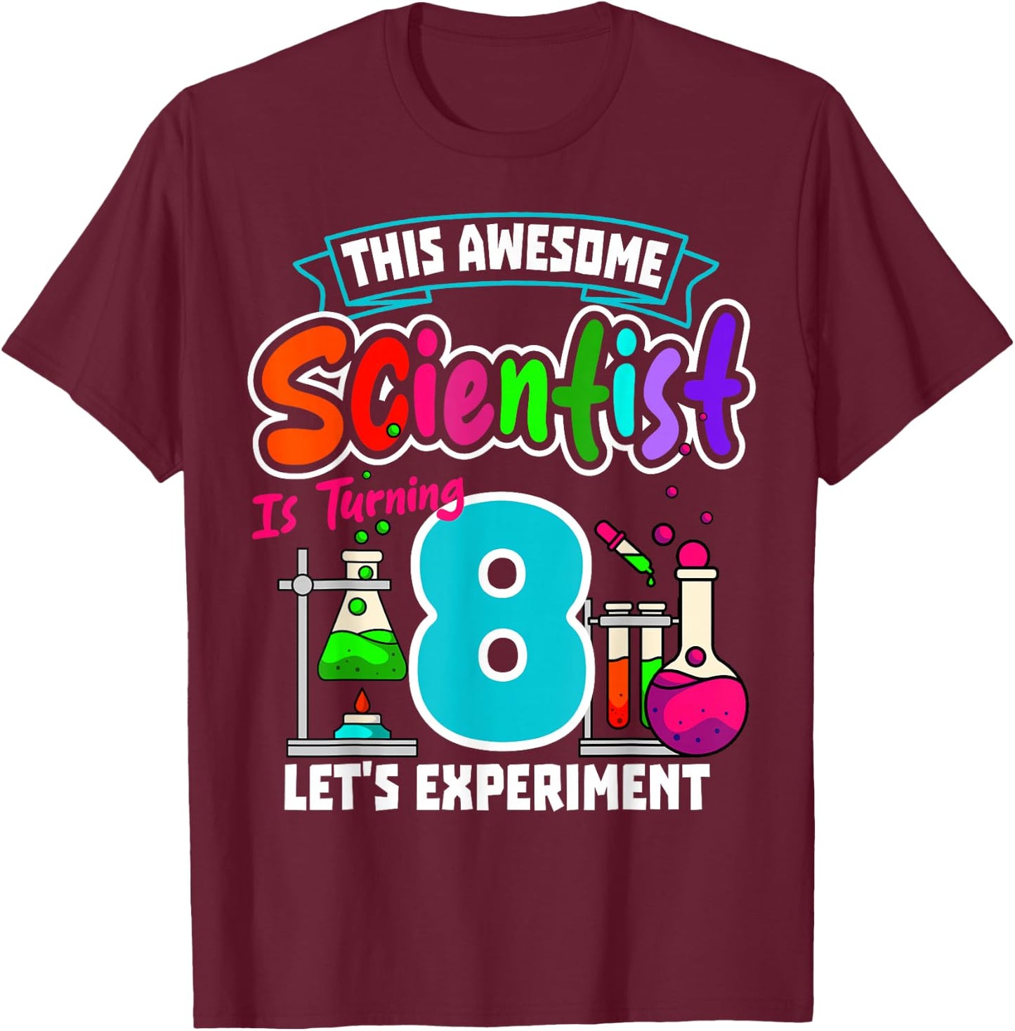 This Awesome Scientist is Turning 8 Science Birthday T-Shirt - T-Shirt | Maroon