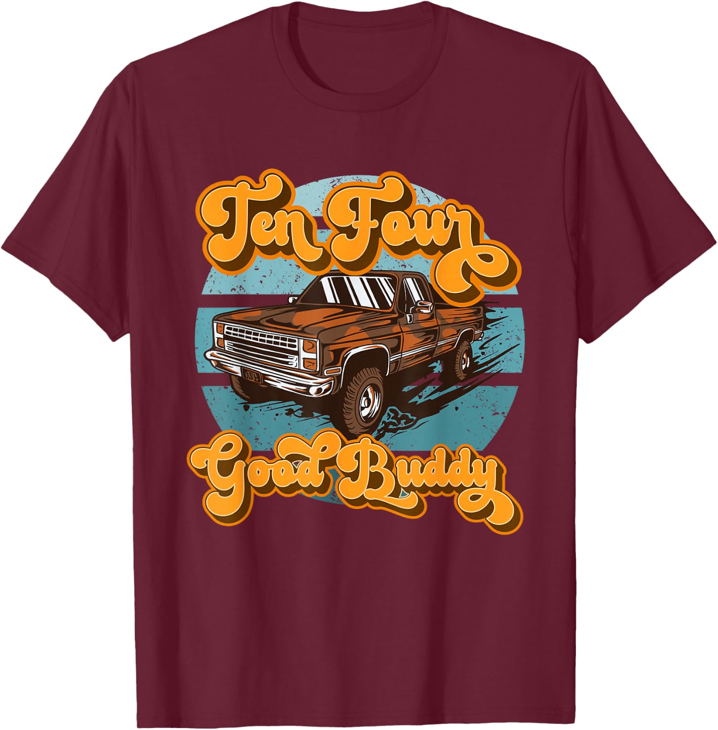 Retro 70s Pick Up Truck CB Radio Lingo 10-4 Good Buddy T-Shirt - T-Shirt | Maroon