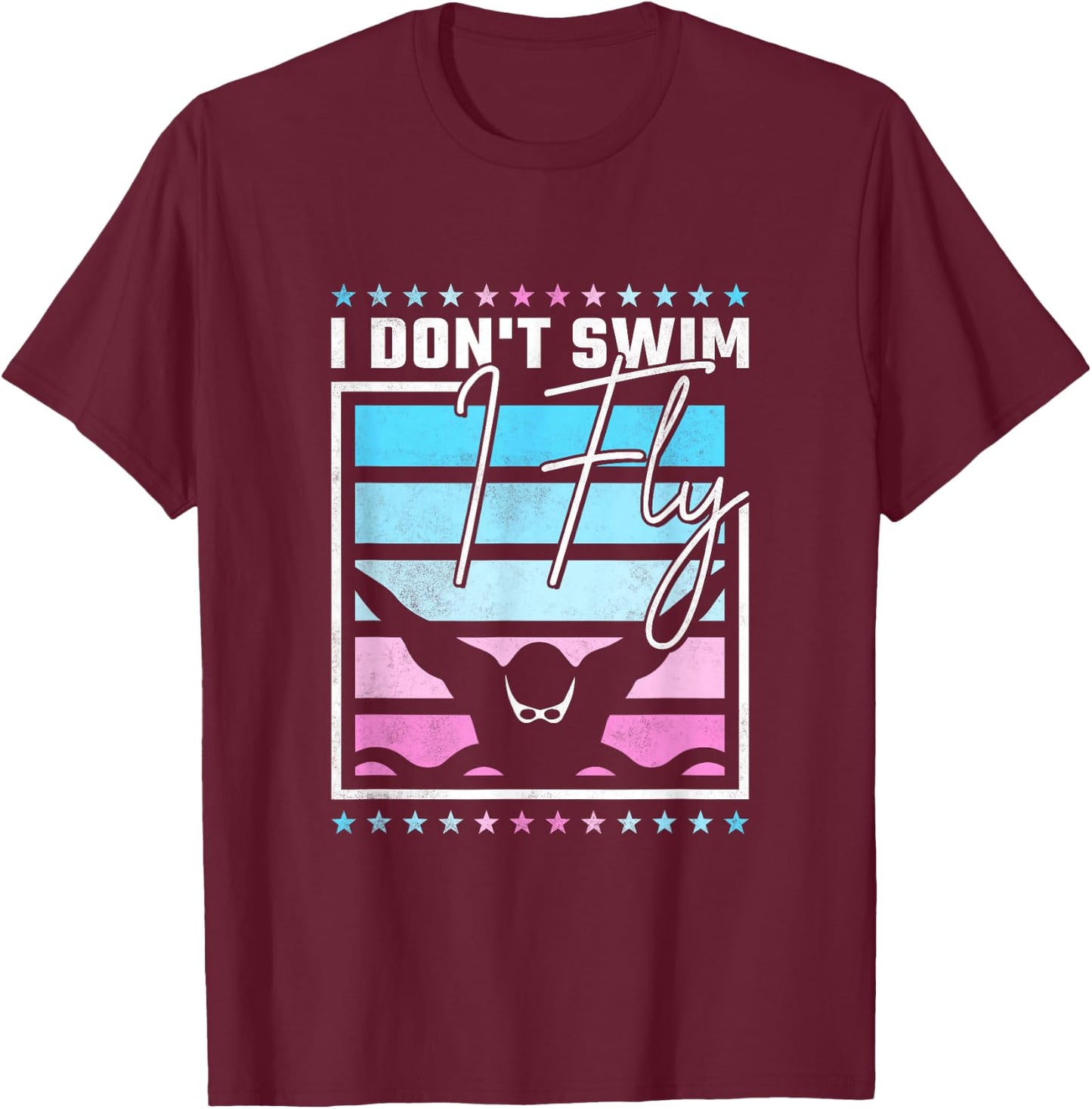 I Don't Swim I Fly, Swimming T-Shirt - T-Shirt | Maroon