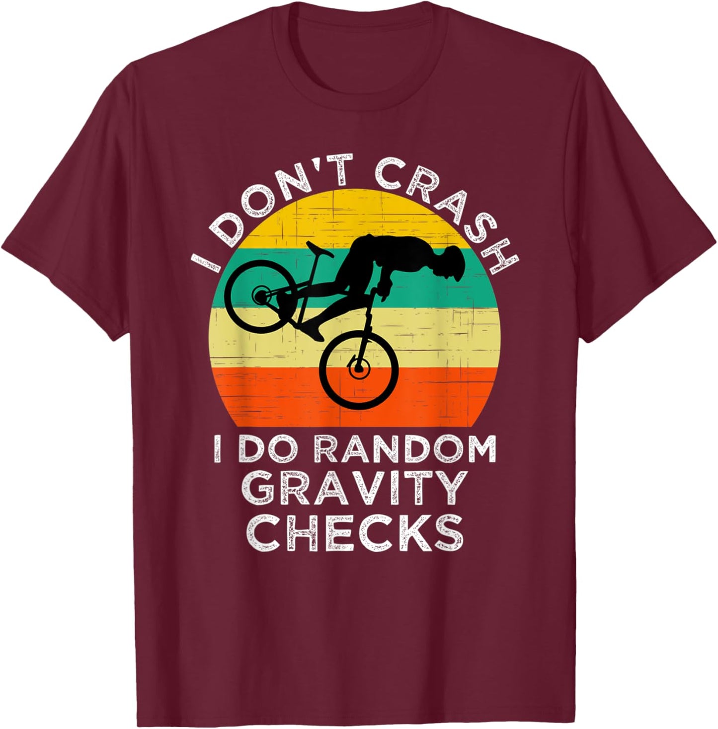 I Don't Crash I Do Random Gravity Checks Mountain Biking T-Shirt - T-Shirt | Maroon