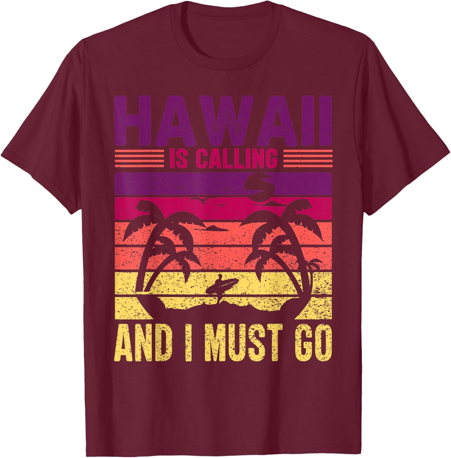 Hawaii is Calling I Must Go Sunset Beach Surfing Souvenir T-Shirt - T-Shirt | Maroon