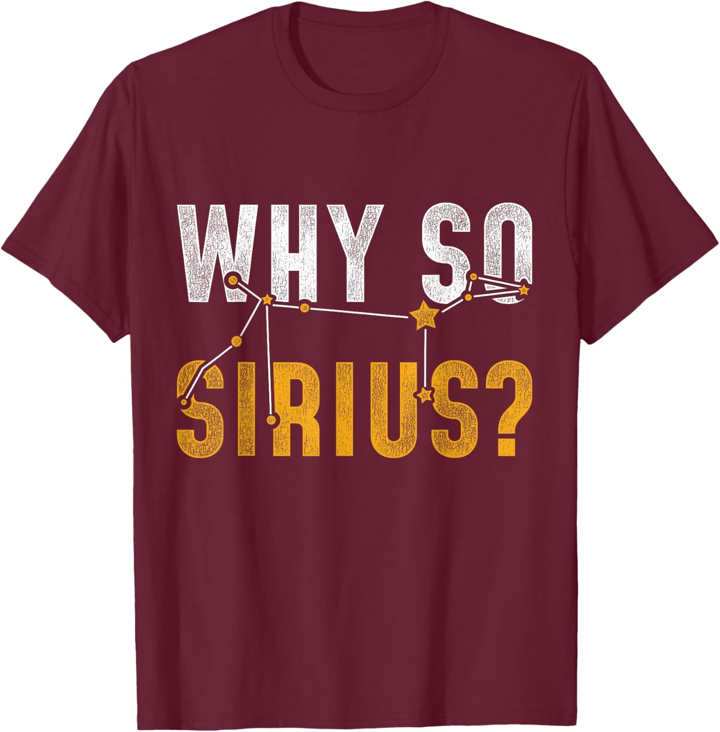 Why So Sirius Astronomy T-Shirt - T-Shirt | Maroon