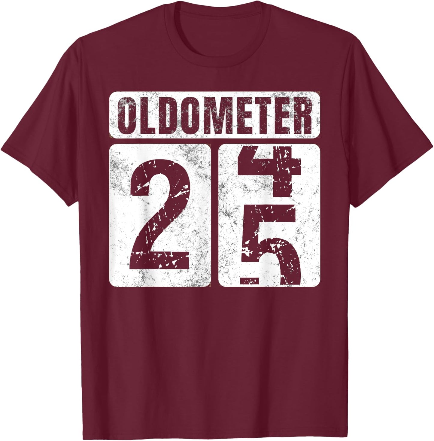 Oldometer 25 Shirt Vintage Funny 25th Birthday Gift T-Shirt - T-Shirt | Maroon