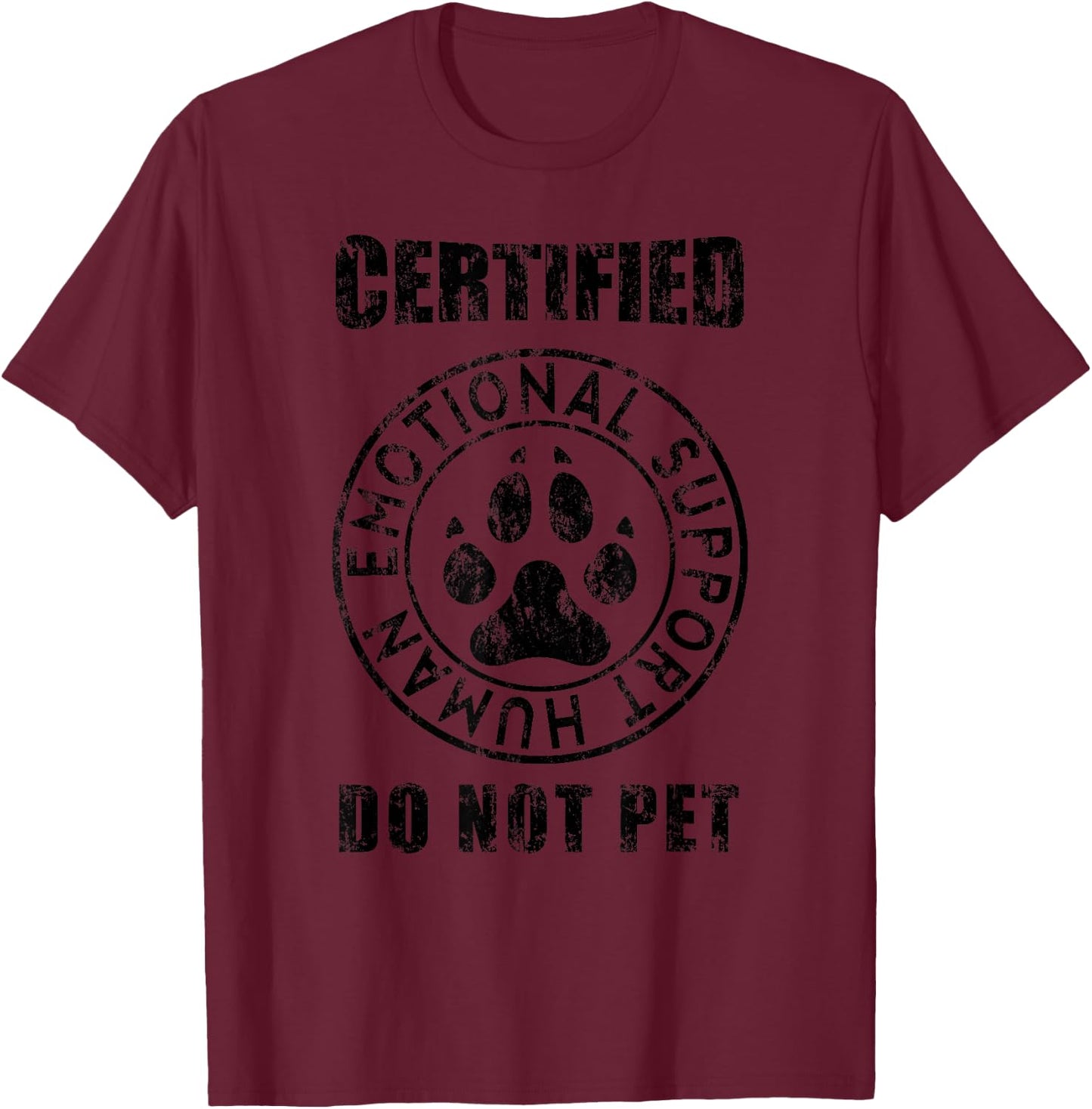 Certified Emotional Support Human Do Not Pet - Dog lovers T-Shirt - T-Shirt | Maroon