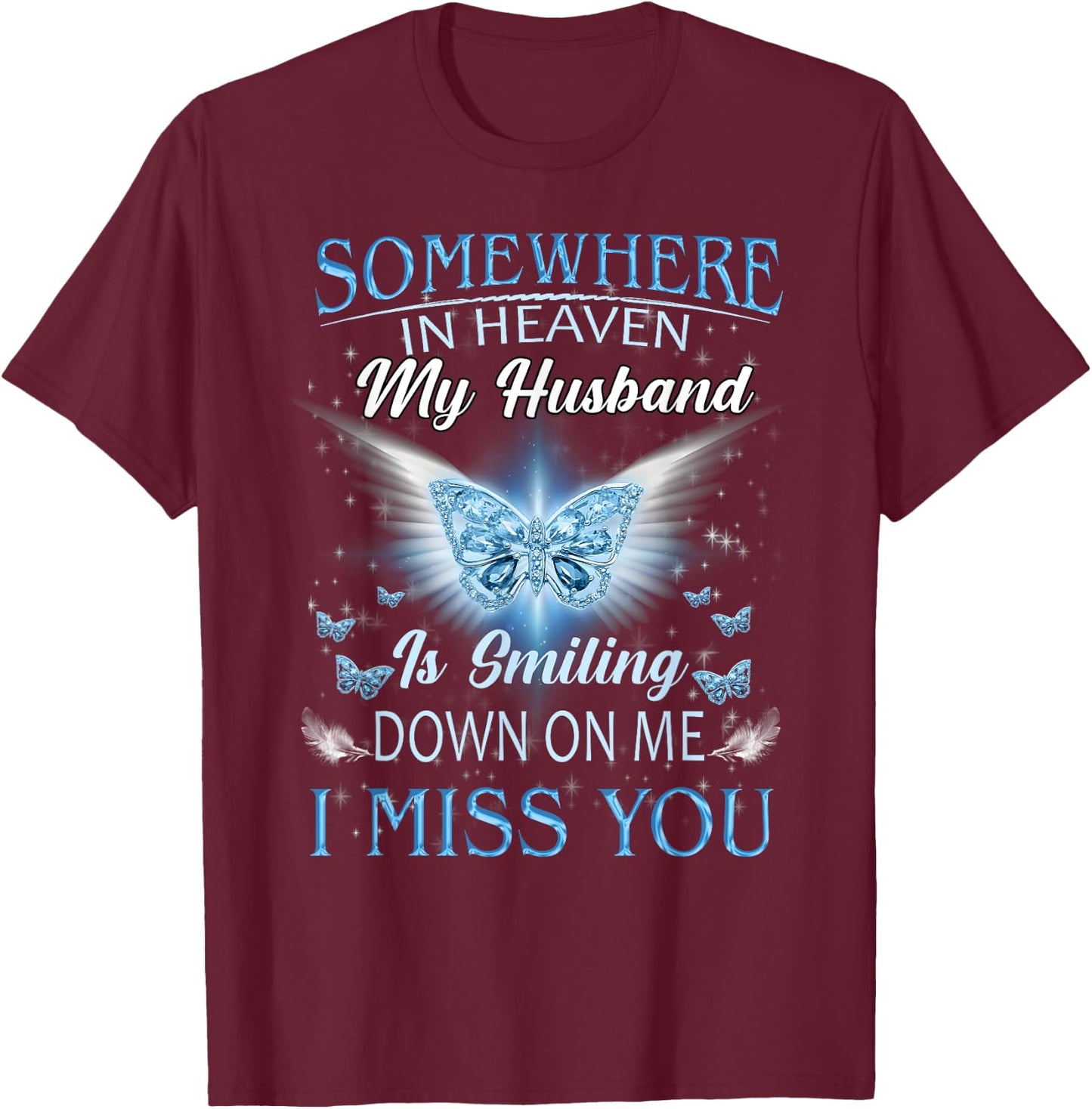 Somewhere In Heaven My Husband Is Smiling Down On Me Memory T-Shirt - T-Shirt | Maroon