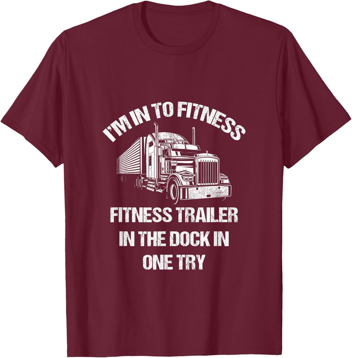 Funny Semi Truck Driver I'm into Fitness Trucker T-Shirt - T-Shirt | Maroon