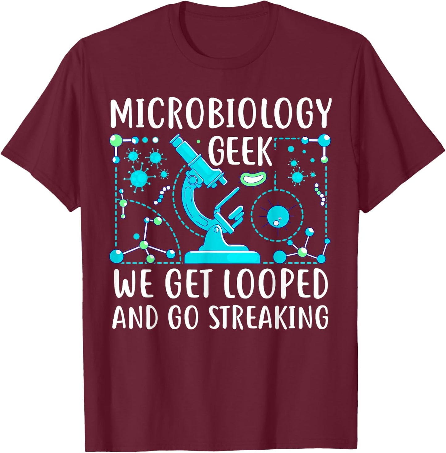 Funny Microbiology Teacher College Bacteria - We Get Looped T-Shirt - T-Shirt | Maroon