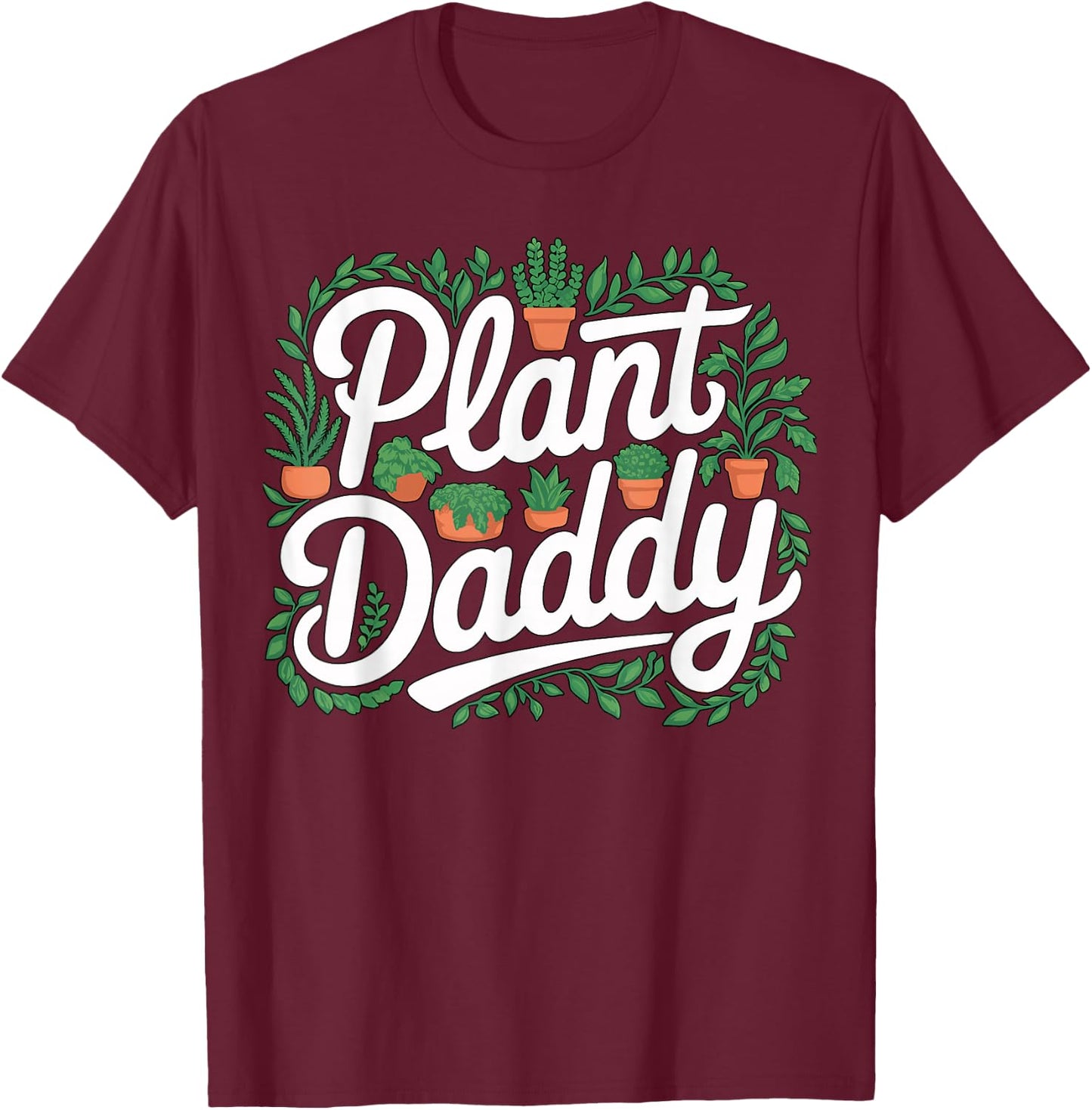 Plant Daddy Cute Houseplant Gardening T-Shirt - T-Shirt | Maroon
