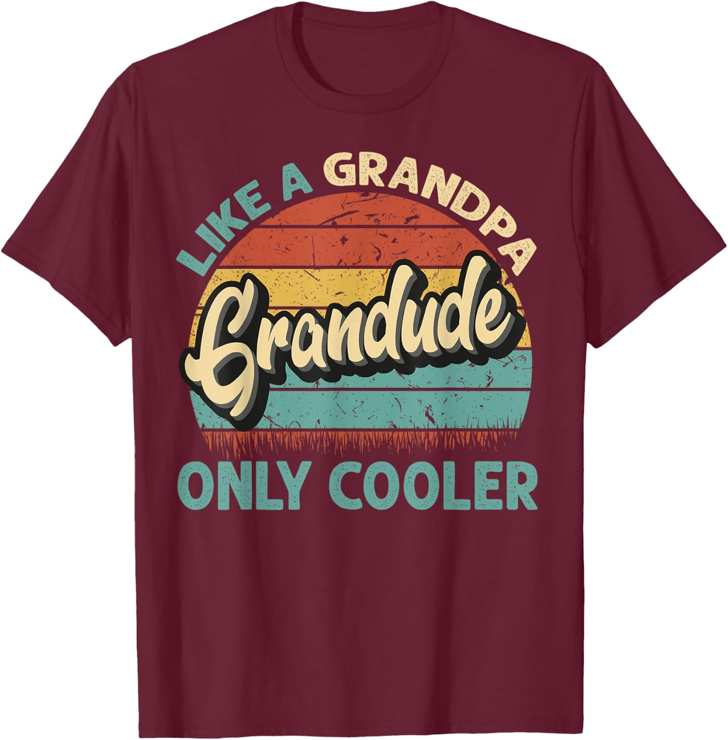 Grandude Like A Grandpa Only Cooler Vintage Dad Fathers Day T-Shirt - T-Shirt | Maroon