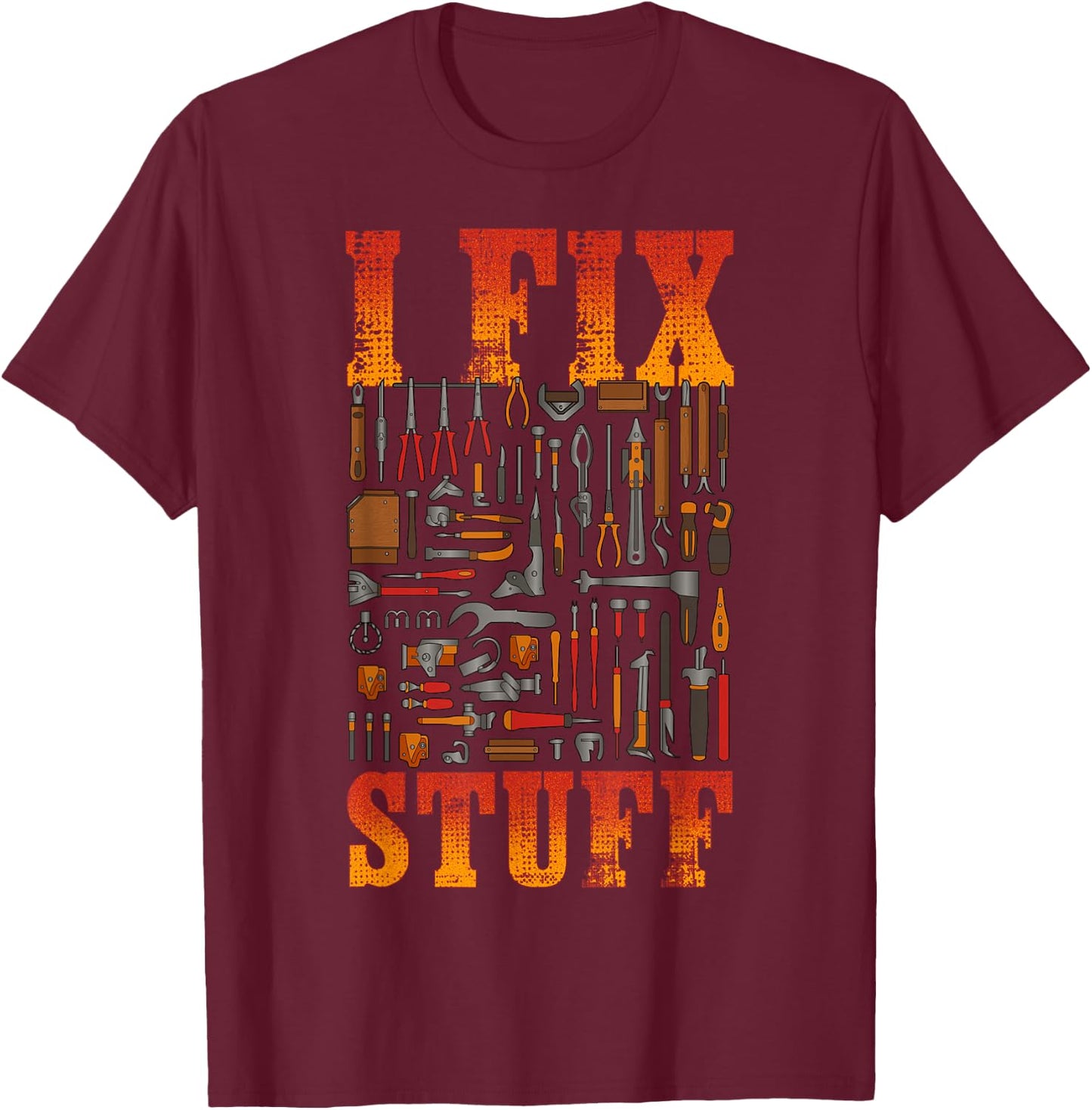 I Fix Stuff Shirt Funny Mechanic Handyman Shirt I Fix Things T-Shirt - T-Shirt | Maroon