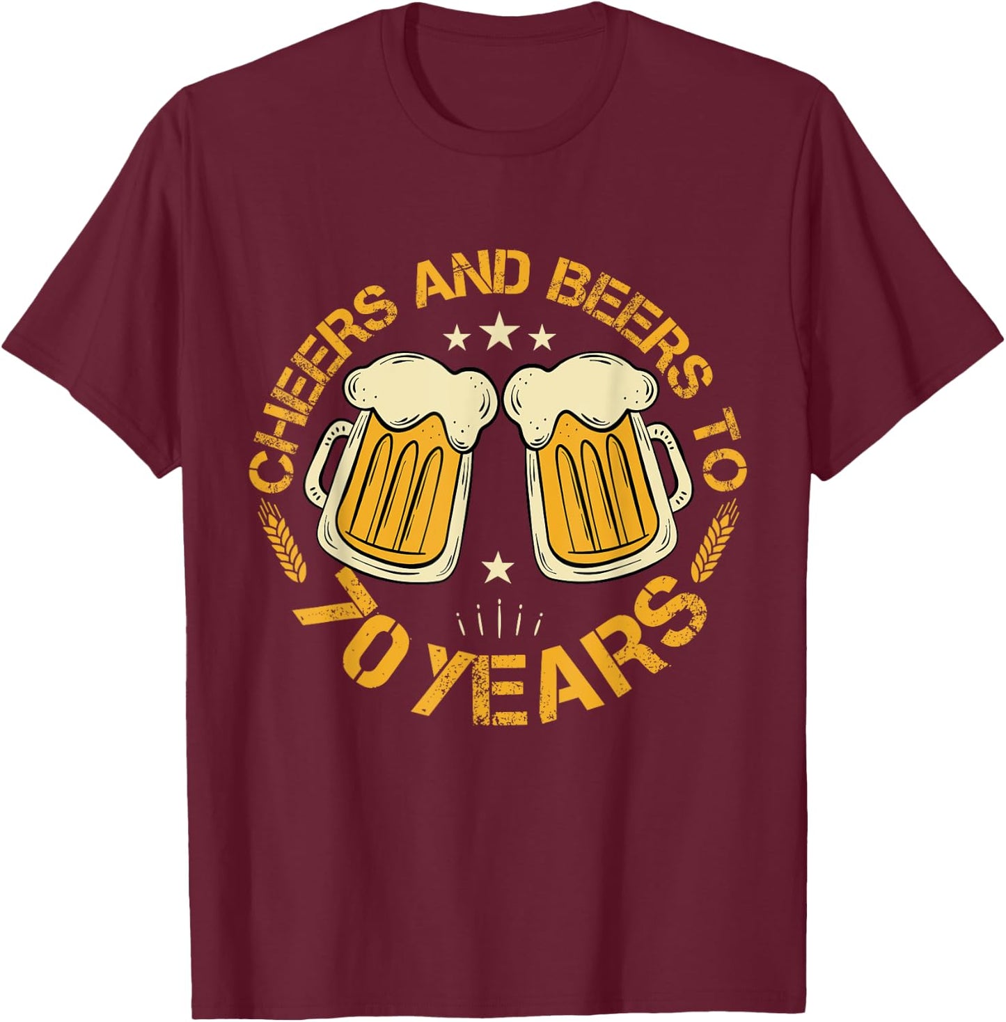 Cheers And Beers To 70 Years Old Cool 70th Birthday Drinking T-Shirt - T-Shirt | Maroon
