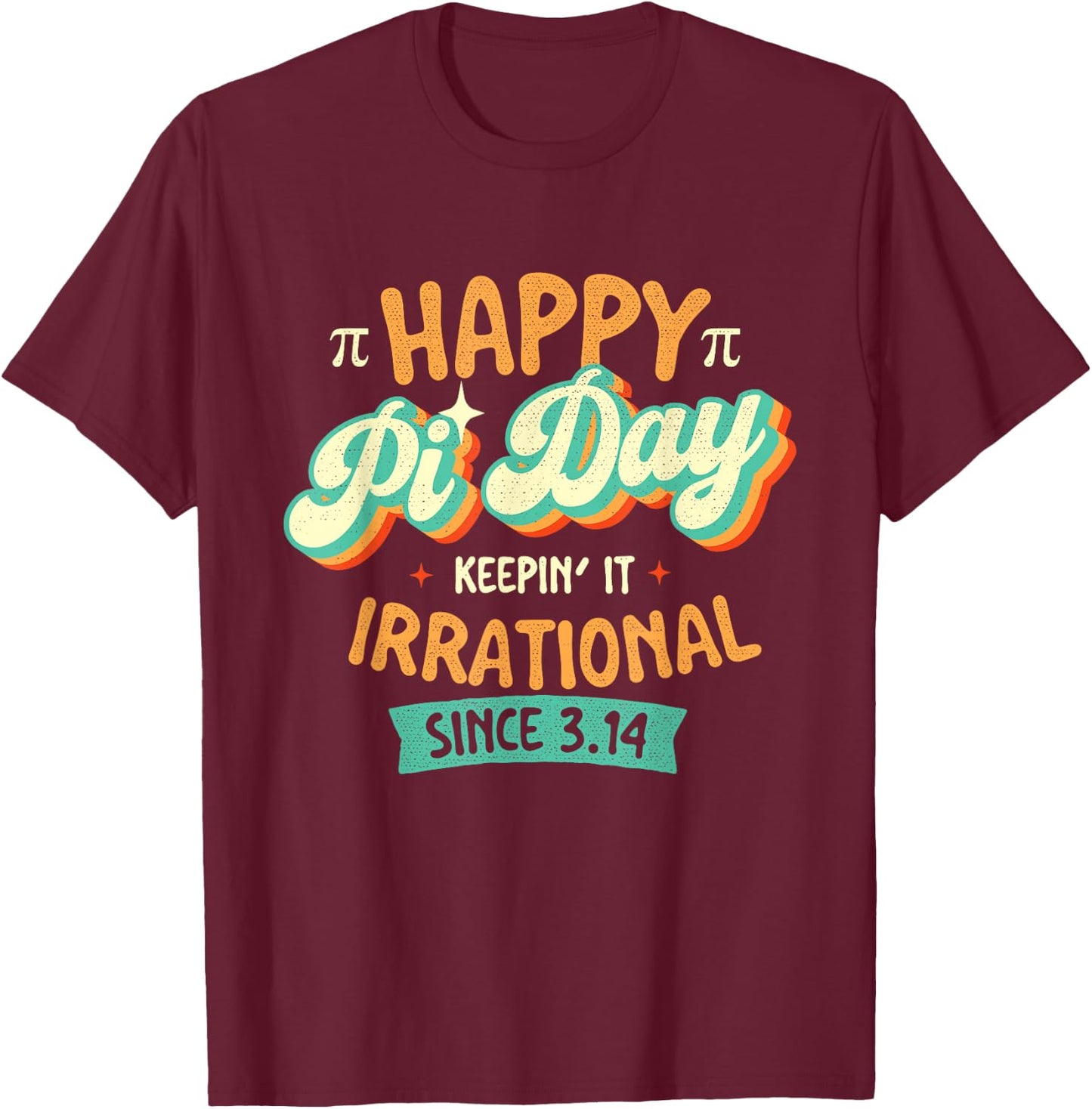 Happy Pi Day - Pi Day Math Lover Science Teacher Pi Symbol T-Shirt - T-Shirt | Maroon