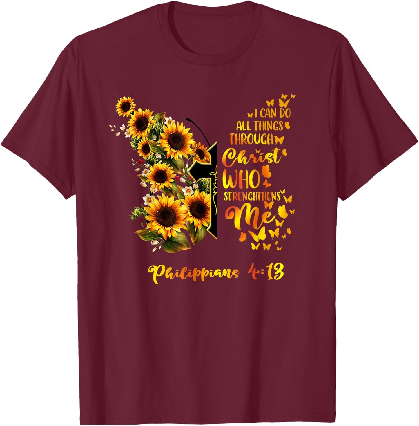 Philippians 4:13 - Sunflower Butterfly Faith Christian Bible T-Shirt - T-Shirt | Maroon