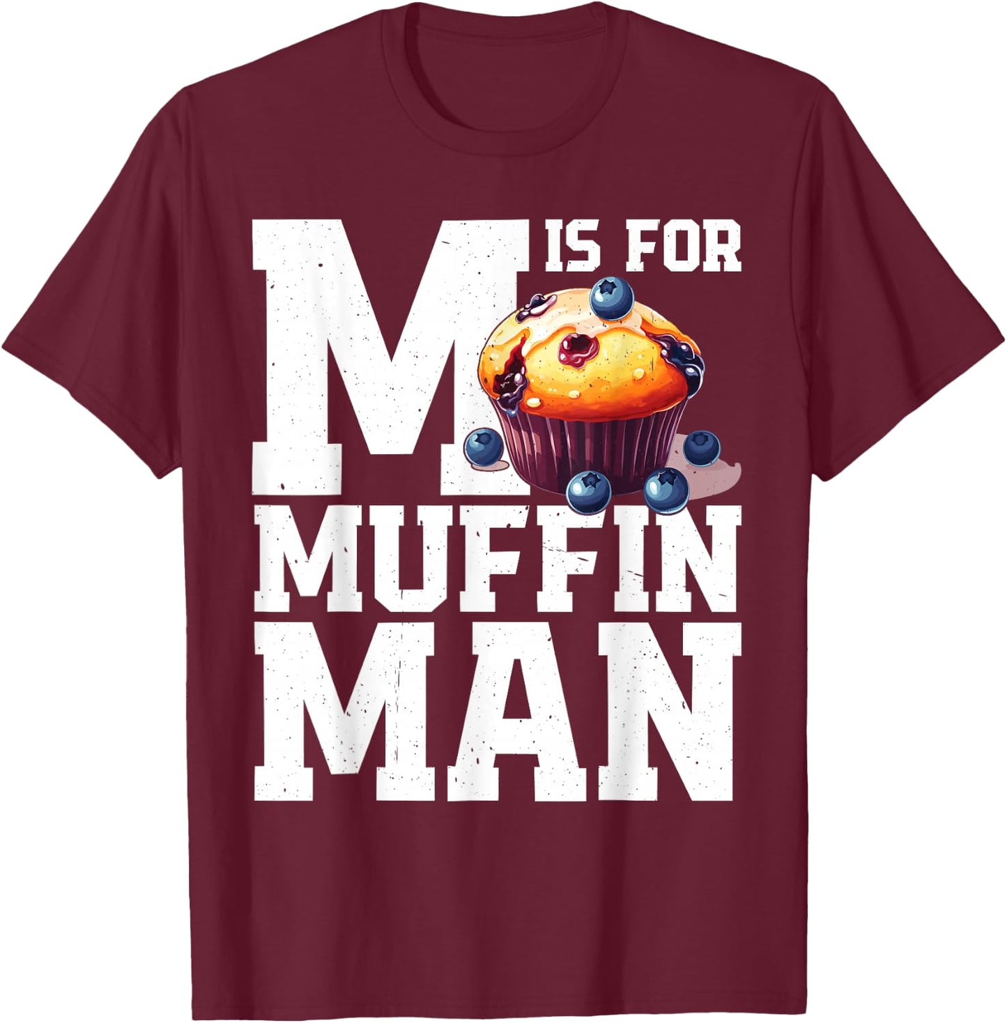 M Is For Muffin Man T-Shirt - T-Shirt | Maroon