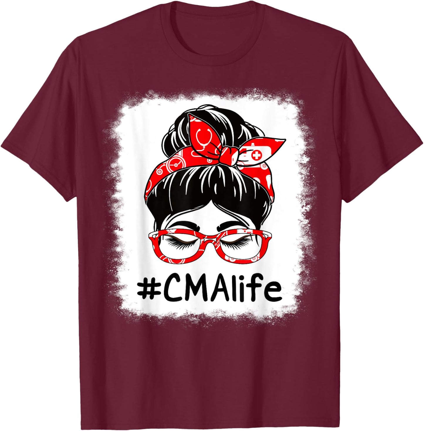 CMA Certified Medical Assistant Bleached Messy Bun For Work T-Shirt - T-Shirt | Maroon