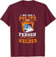 Funny Once A Polite Person I Became A Welder T-Shirt - T-Shirt | Maroon