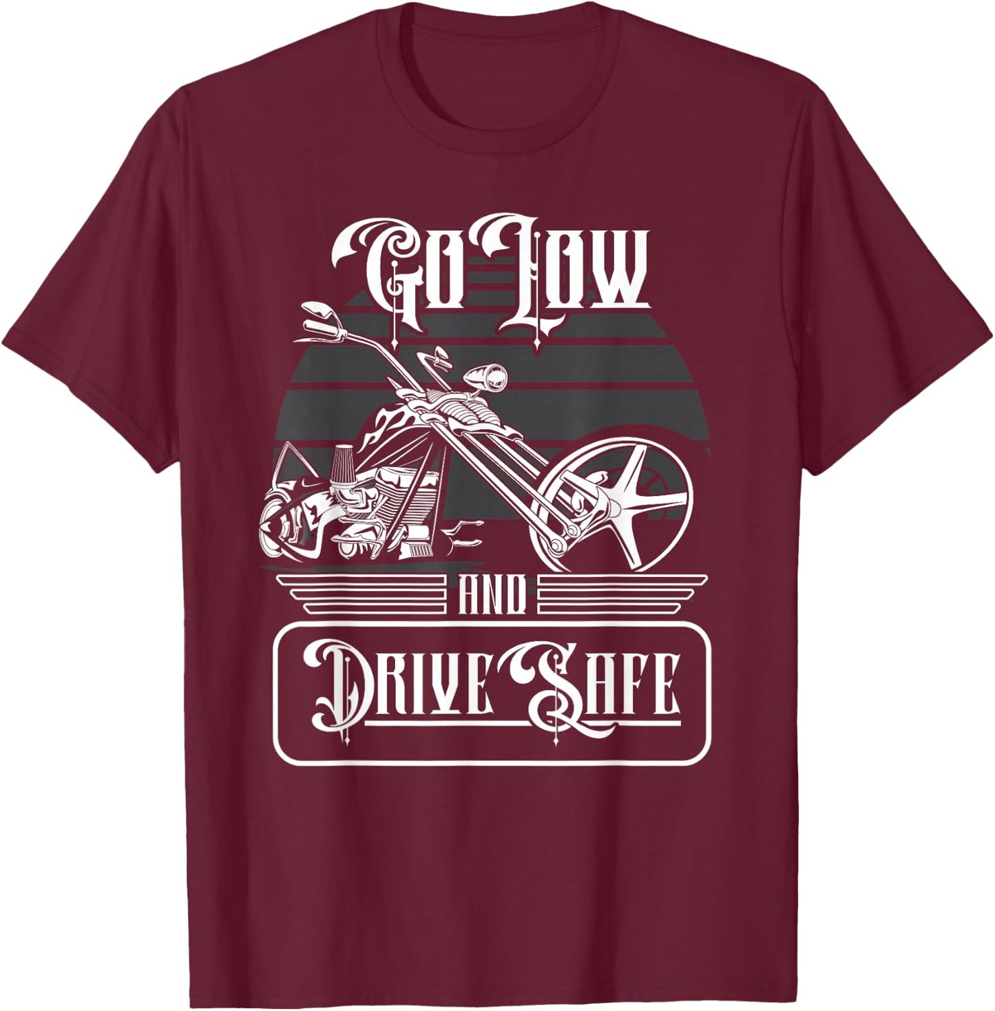 Motorcycle Biker Chopper Rider Go Low And Drive Save T-Shirt - T-Shirt | Maroon