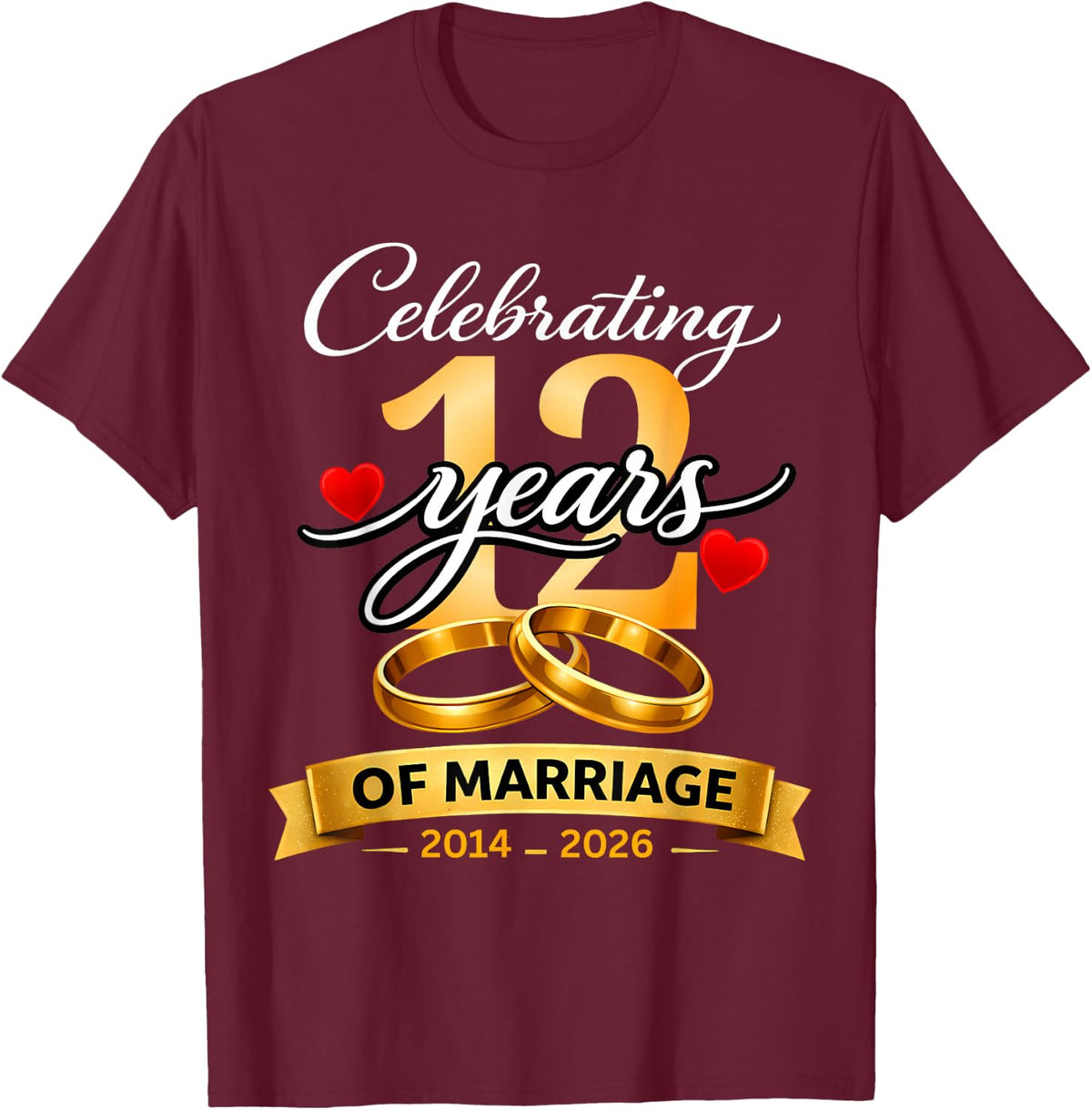 12 Years of Marriage 12th Anniversary 2014 2026 Shirt T-Shirt - T-Shirt | Maroon