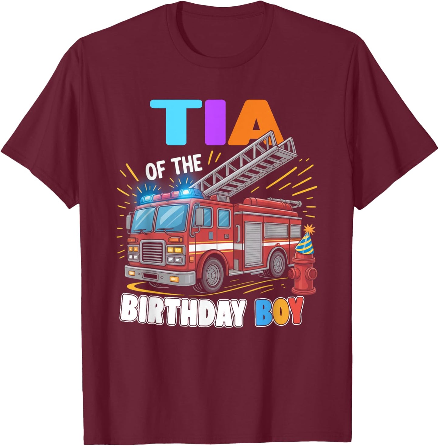 Tia of the Birthday Boy Fire Truck Firefighter Bday T-Shirt - T-Shirt | Maroon