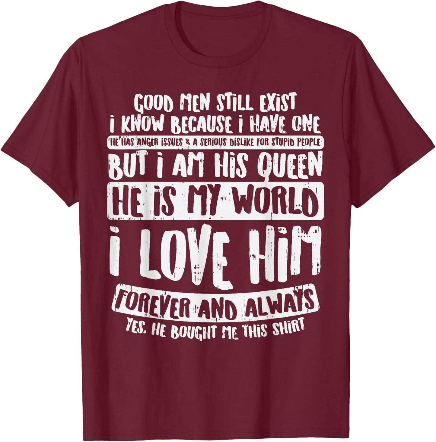 Good Men Still Exist Fun Valentines Day Girlfriend Wife Gift T-Shirt - T-Shirt | Maroon