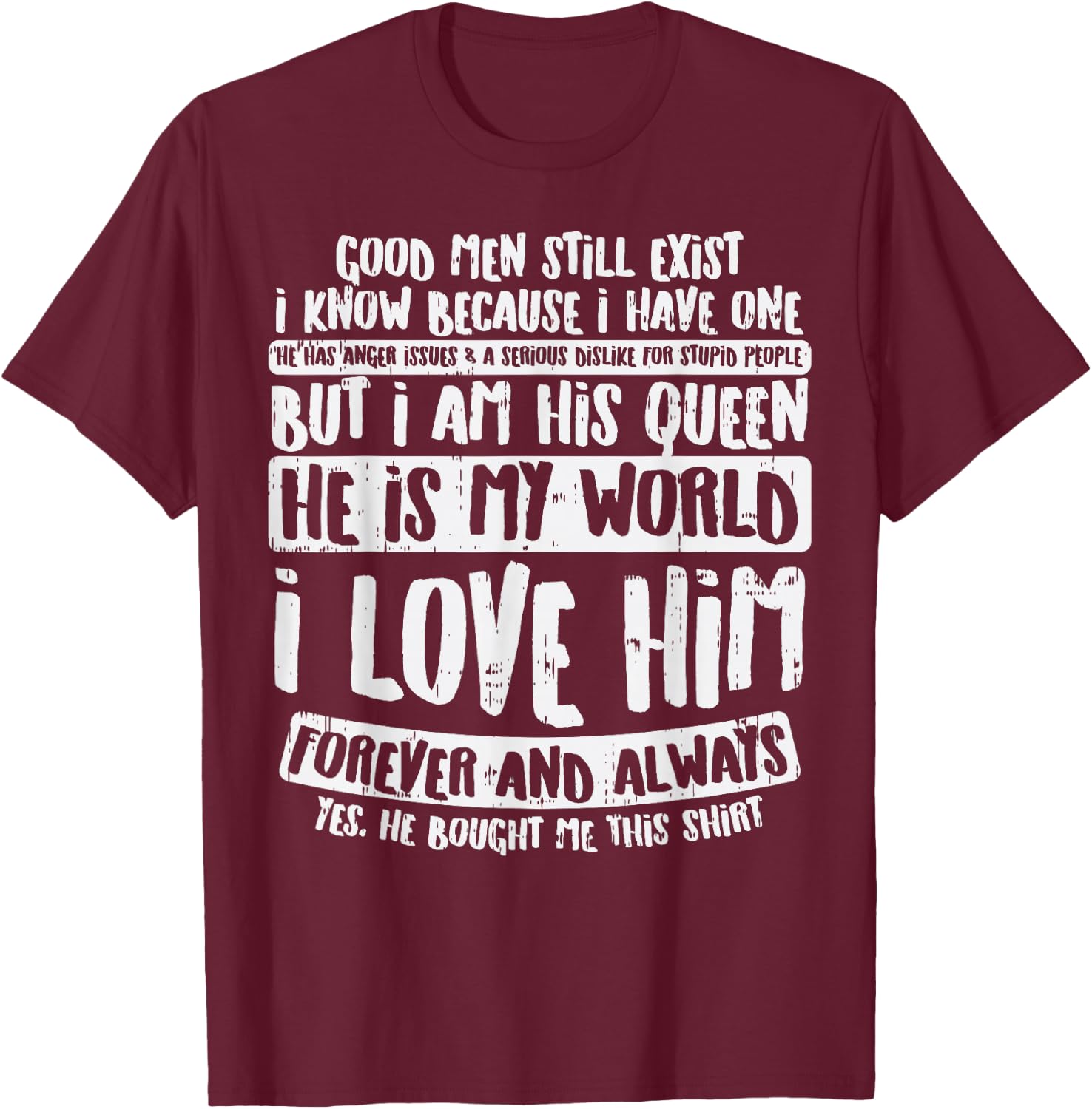 Good Men Still Exist Fun Valentines Day Girlfriend Wife Gift T-Shirt - T-Shirt | Maroon