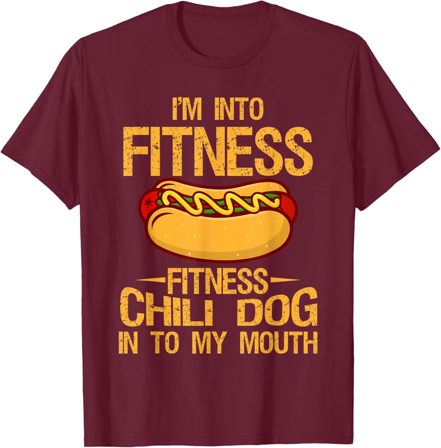 I m Into Fitness Gym Workouts Vintage Chili Dog Into T-Shirt - T-Shirt | Maroon
