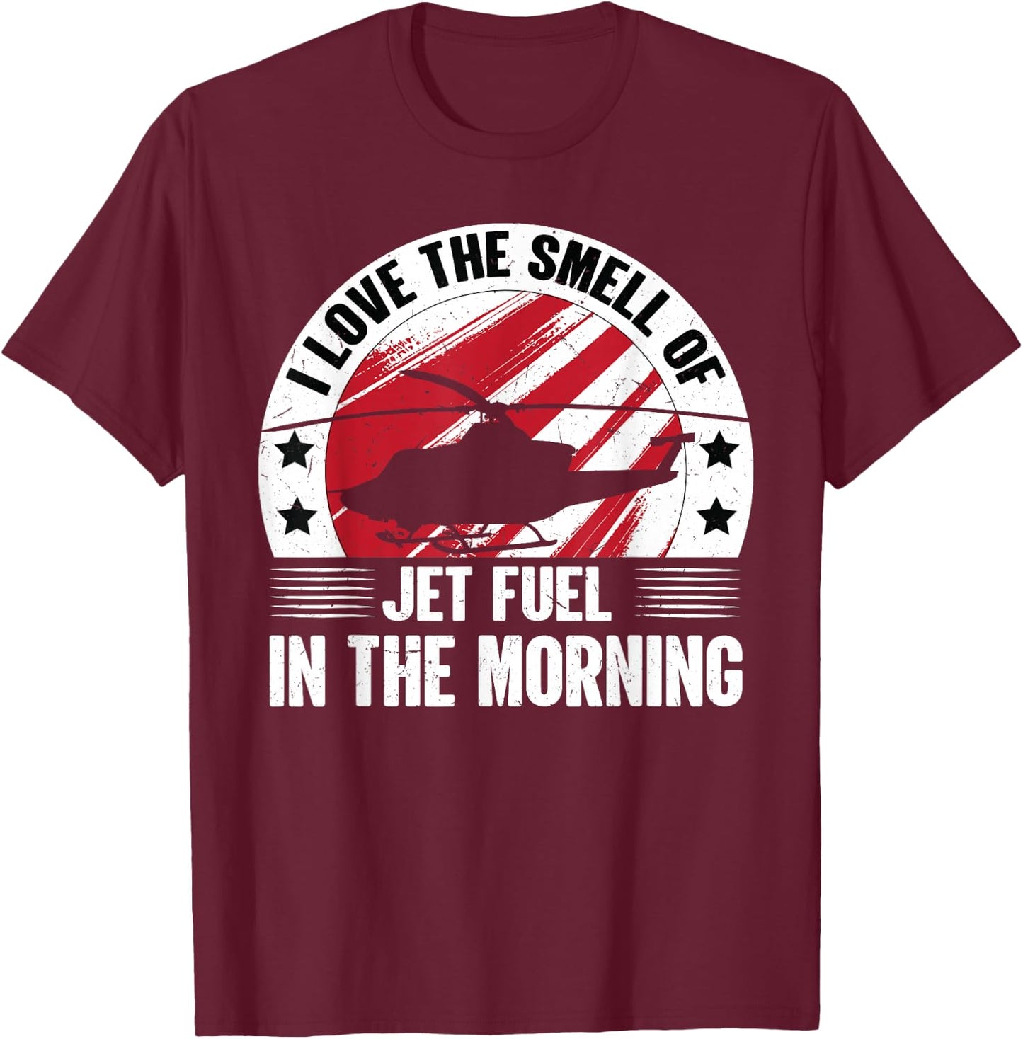 Helicopter | Love Smell Jet Fuel In The Morning - Pilot T-Shirt - T-Shirt | Maroon