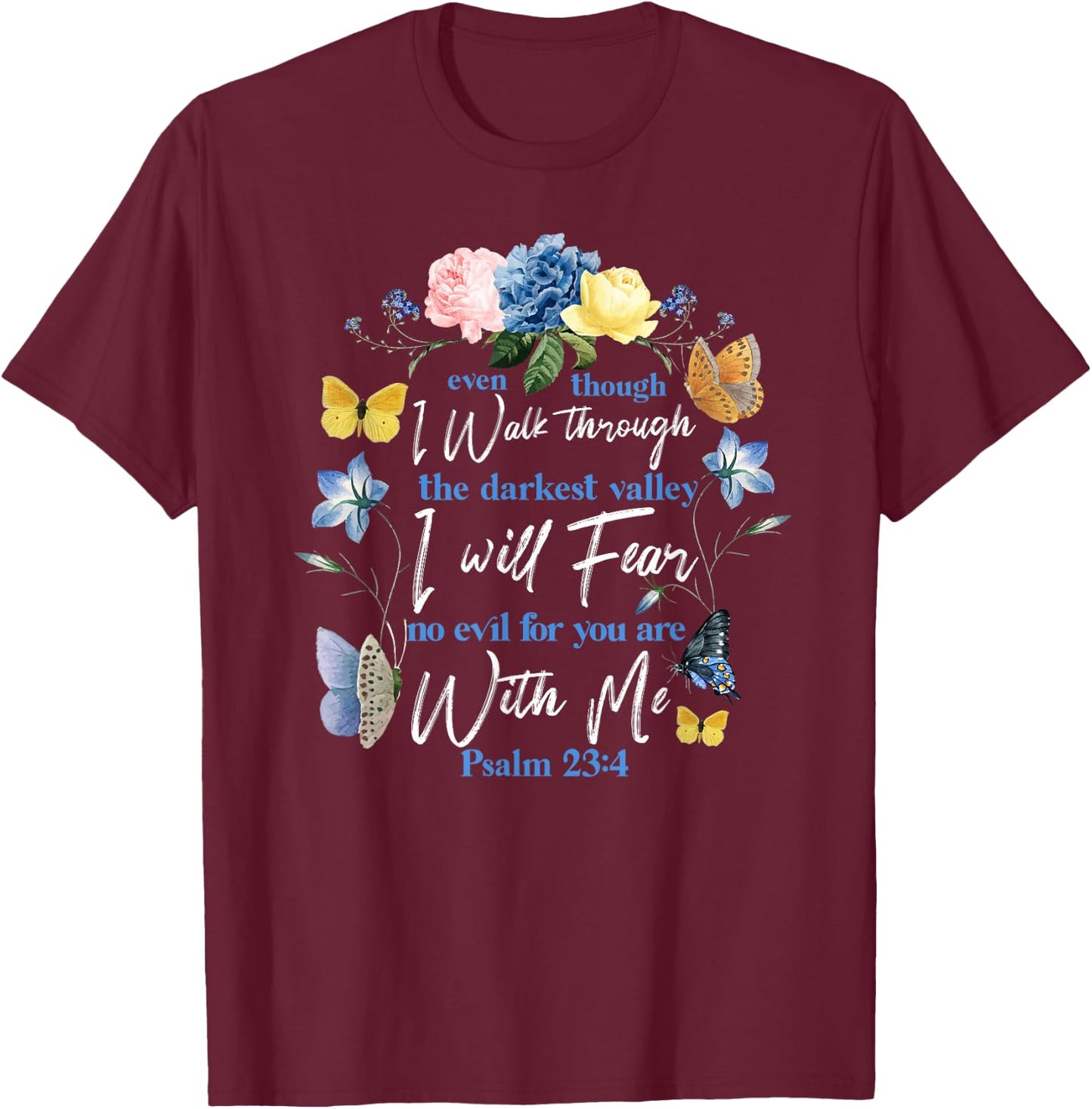 Christian Bible Verse Quote Butterfly Rose Flower Psalm 23:4 T-Shirt - T-Shirt | Maroon