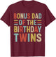 Bonus Dad of The Birthday Twins Family Matching Bday Party T-Shirt - T-Shirt | Maroon