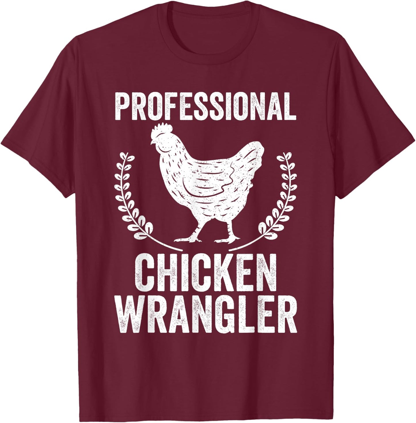 Professional Chicken Wrangler Urban Farmer Backyard Chicken T-Shirt - T-Shirt | Maroon