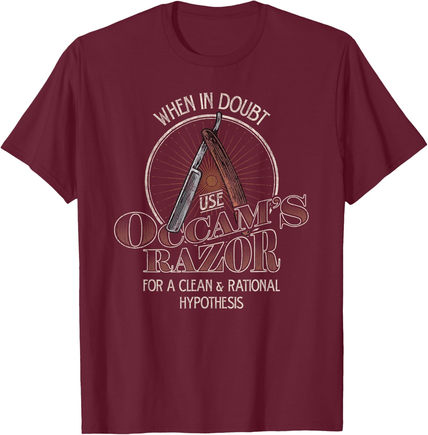 Occam's Razor Shirt Funny Philosophy Joke, Philosopher T-Shirt - T-Shirt | Maroon