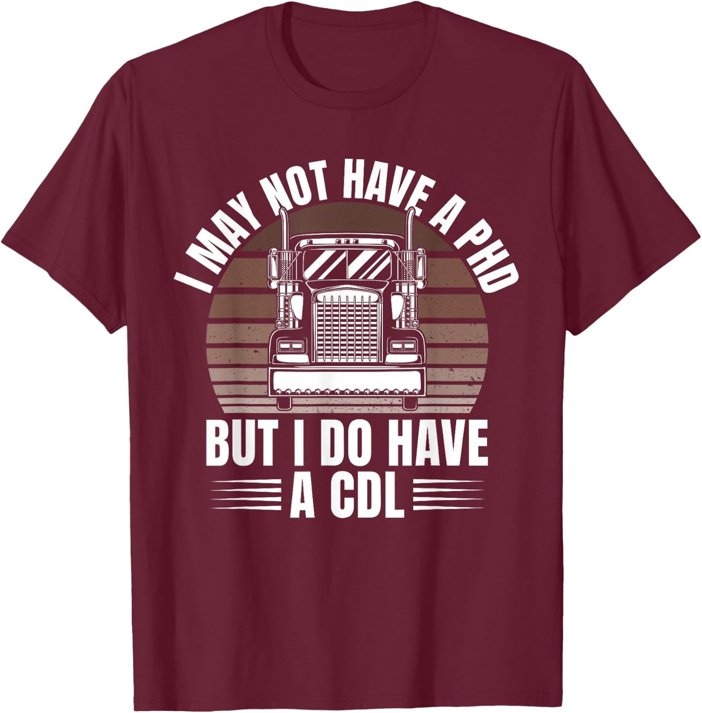 Funny Semi Truck Driver Trucker Trucking T-Shirt - T-Shirt | Maroon