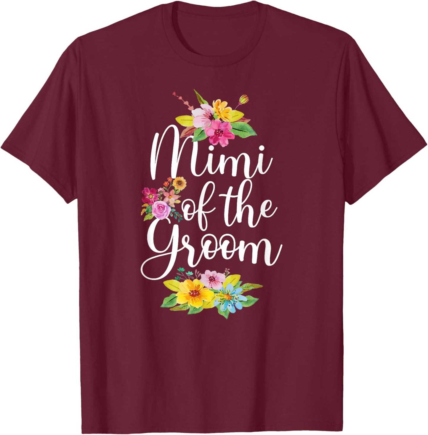 Mimi Of The Groom Mimi Flowers Groom's Mimi T-Shirt - T-Shirt | Maroon