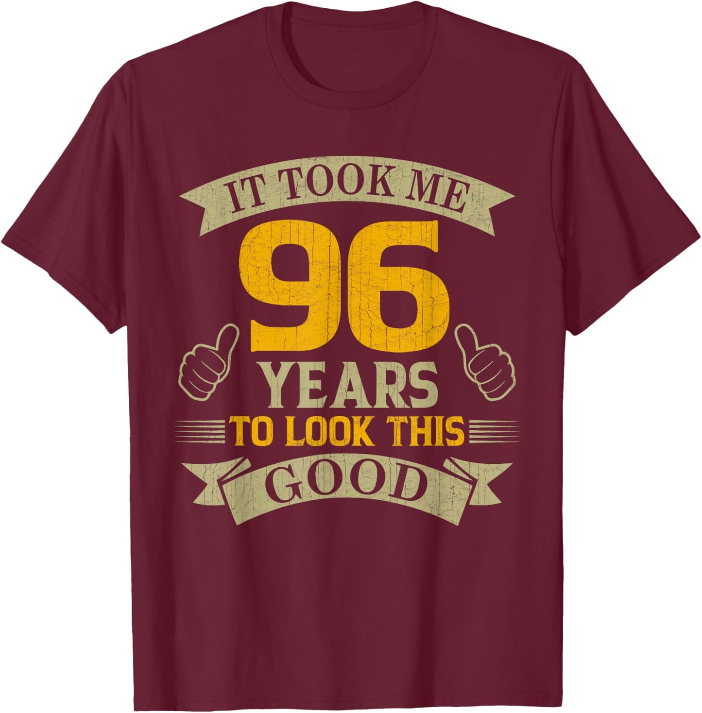 It Took Me 96 Years to Look This Good 96th Birthday Party T-Shirt - T-Shirt | Maroon