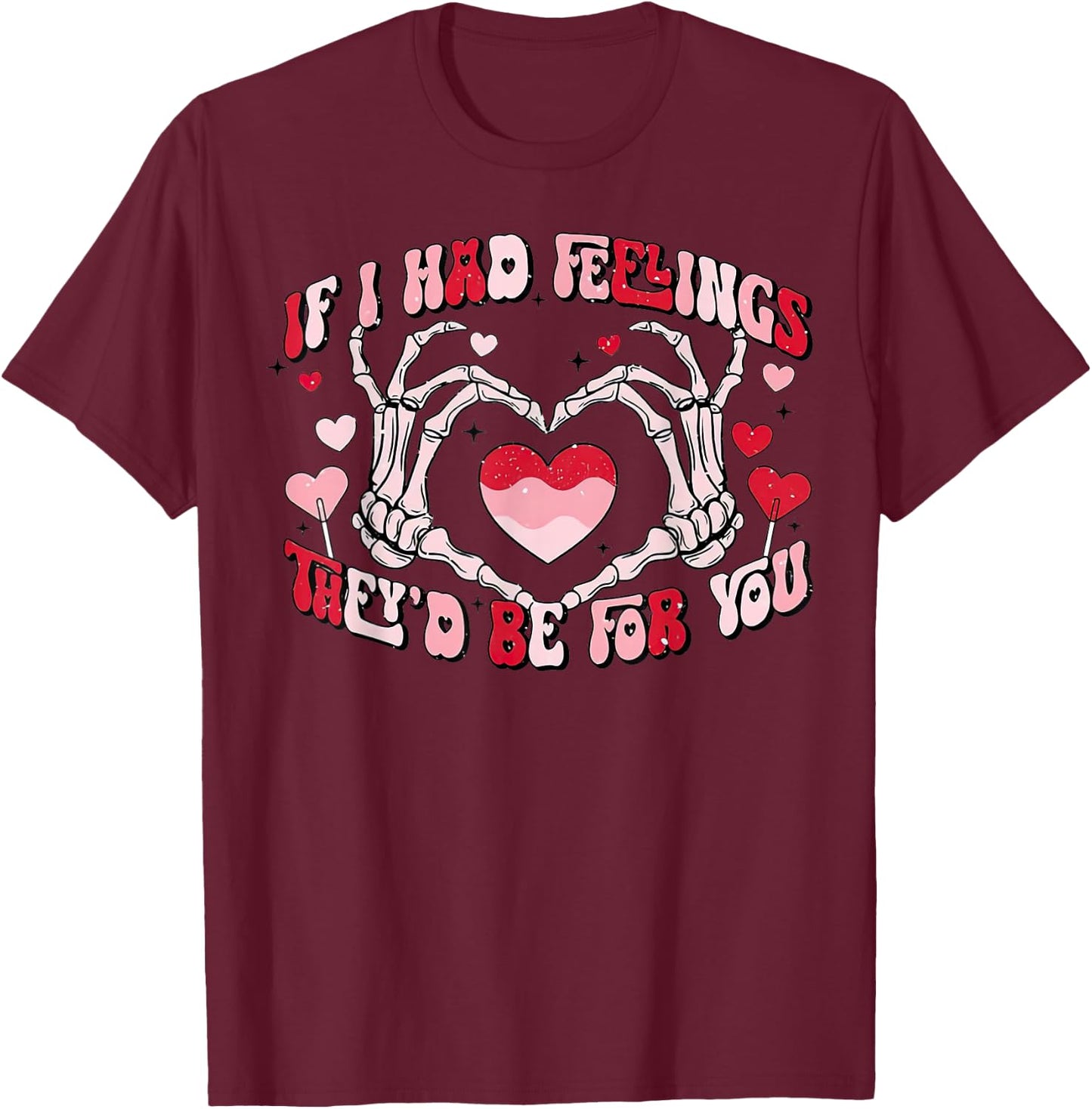 If I Had Feelings They'd Be For You Skeleton Heart T-Shirt - T-Shirt | Maroon