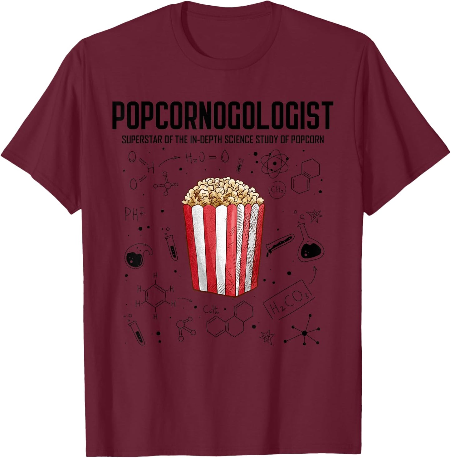 Cool Science - Popcornologist Study of Popcorn - Porcorn T-Shirt - T-Shirt | Maroon